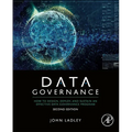 Data Governance: How to Design, Deploy, and Sustain an Effective Data Governance Program