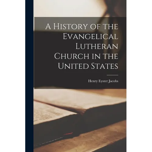 A History of the Evangelical Lutheran Church in the United States