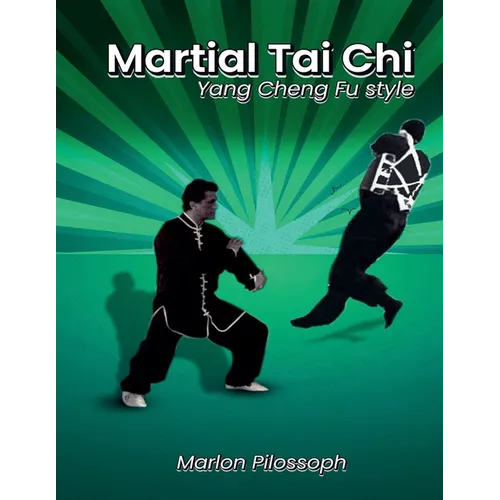 Martial Tai Chi: Yang Cheng Fu Style