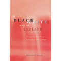 Black, White, and in Color: Essays on American Literature and Culture