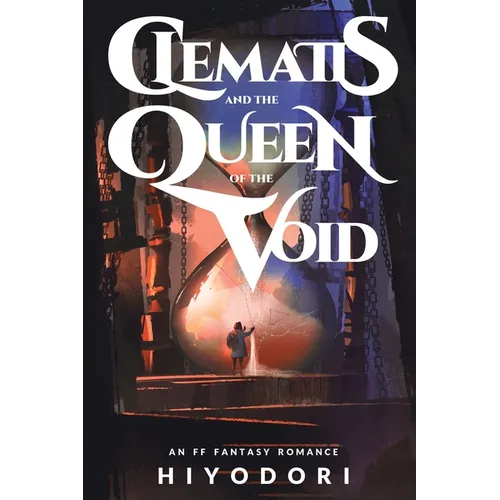 Clematis and the Queen of the Void: An FF Fantasy Romance