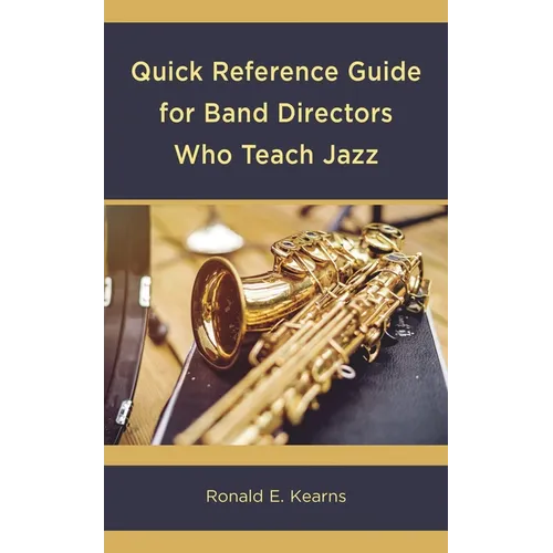 Quick Reference Guide for Band Directors Who Teach Jazz