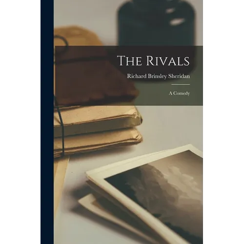 The Rivals: A Comedy