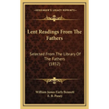 Lent Readings From The Fathers: Selected From The Library Of The Fathers (1852)