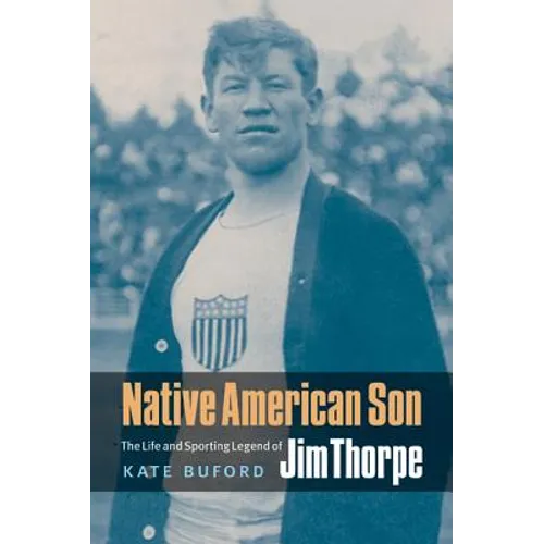Native American Son: The Life and Sporting Legend of Jim Thorpe