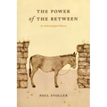 The Power of the Between: An Anthropological Odyssey