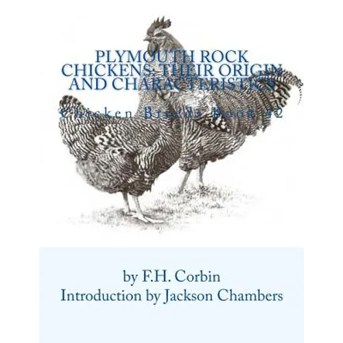 Plymouth Rock Chickens: Their Origin and Characteristics: Chicken Breeds Book 42