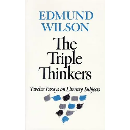 The Triple Thinkers: Twelve Essays on Literary Subjects