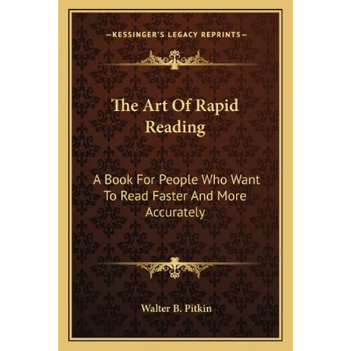 The Art Of Rapid Reading: A Book For People Who Want To Read Faster And More Accurately