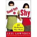Goodbye to Shy: 85 Shybusters That Work!