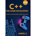 C++ for Game Developers: Building Scalable and Robust Gaming Applications