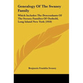 Genealogy Of The Swasey Family: Which Includes The Descendants Of The Swezey Families Of Outhold, Long Island New York (1910)