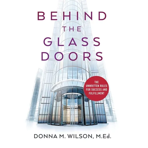 Behind the Glass Doors: The Unwritten Rules for Success and Fulfillment