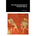 The Moral Sayings of Publius Syrus
