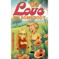 Go Love on Somebody