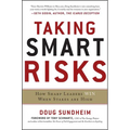 Taking Smart Risks: How Sharp Leaders Win When Stakes Are High