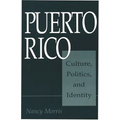 Puerto Rico: Culture, Politics, and Identity
