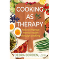 Cooking as Therapy: How to Improve Mental Health Through Cooking