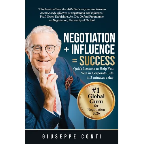 Negotiation + Influence = Success: Quick Lessons to Help You Win in Corporate Life