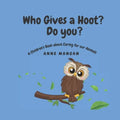 Who gives a hoot? Do you?: A Children's Book about Caring for our Animals