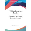 William Frederick Harnden: Founder Of The Express Business In America!