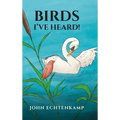Birds I've Heard!