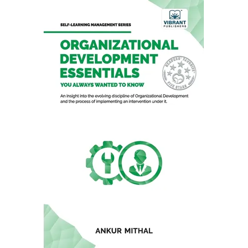 Organizational Development Essentials You Always Wanted To Know: A Complete Guide to OD Interventions, Change Management, and Practitioner Skills