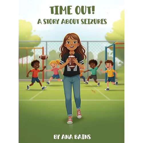 Time Out!: A Story about Seizures
