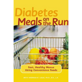 Diabetes Meals on the Run: Fast, Healthy Menus Using Convenience Foods
