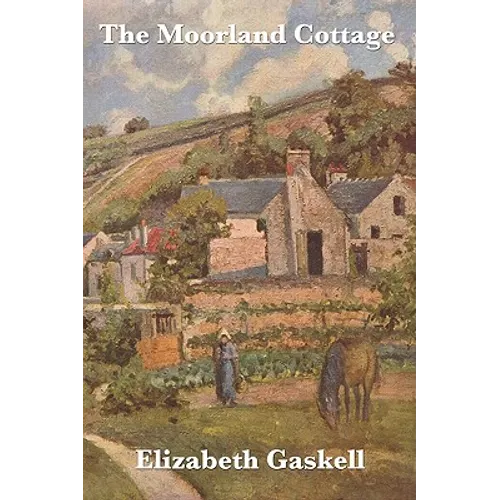 The Moorland Cottage: A Victorian Tale of Family and Character