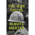 The War You've Always Wanted