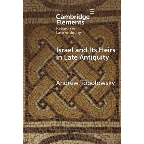 Israel and its Heirs in Late Antiquity