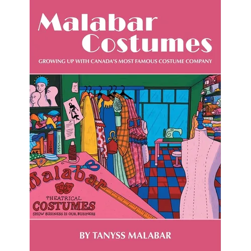 Malabar Costumes: Growing Up With Canada's Most Famous Costume Company