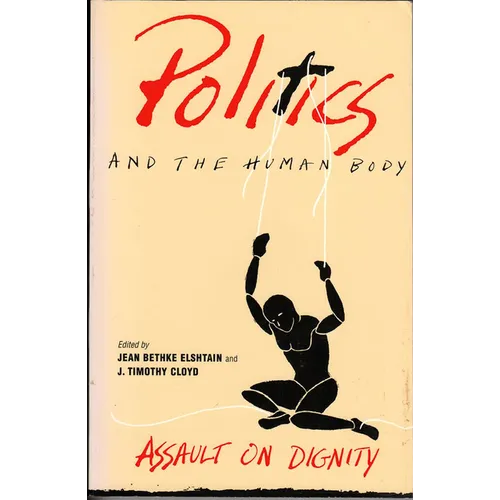 Politics and the Human Body: Assault on Dignity