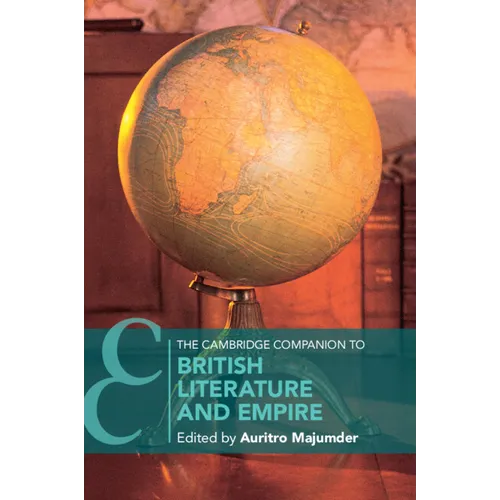 The Cambridge Companion to British Literature and Empire