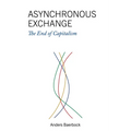 Asynchronous Exchange: The End of Capitalism