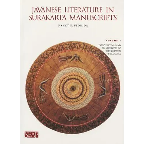 Javanese Literature in Surakarta Manuscripts: Introduction and Manuscripts of the Karaton Surakarta