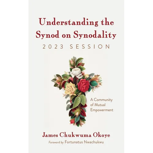 Understanding the Synod on Synodality, 2023 Session: A Community of Mutual Empowerment