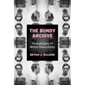 Bundy Archive: Genealogies of White Masculinity