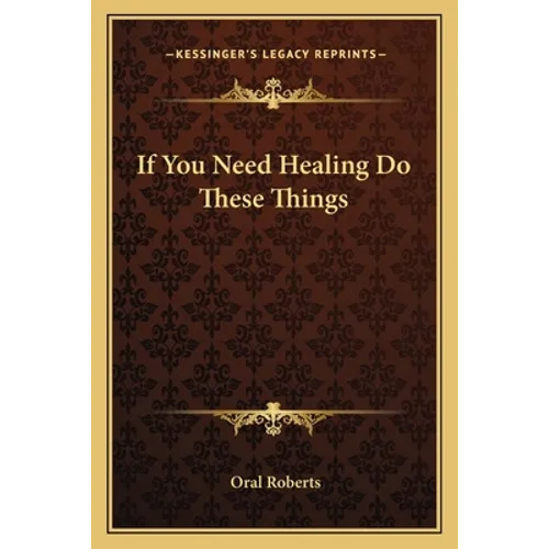If You Need Healing Do These Things