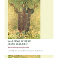 Walking Where Jesus Walked: Worship in Fourth-Century Jerusalem