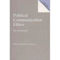 Political Communication Ethics: An Oxymoron?