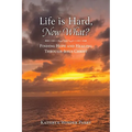 Life is Hard, Now What?: Finding Hope and Healing Through Jesus Christ