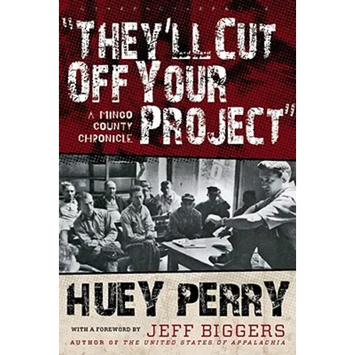 They'll Cut Off Your Project: A Mingo County Chronicle