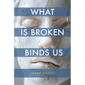 What Is Broken Binds Us