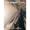 The Copper Trade (Revised Edition)