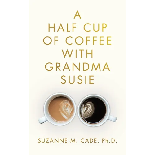 A Half Cup of Coffee with Grandma Susie