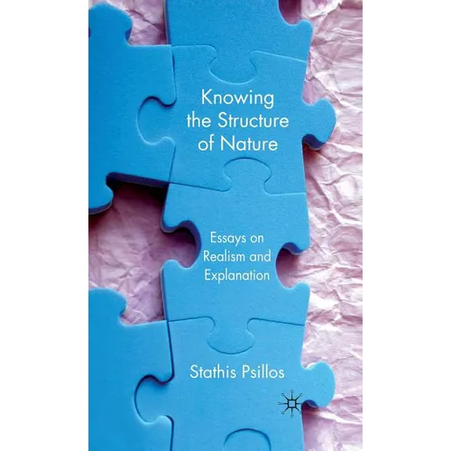 Knowing the Structure of Nature: Essays on Realism and Explanation