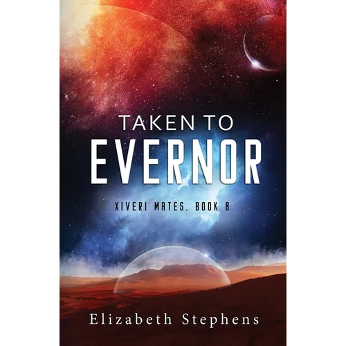 Taken to Evernor: An Alien Gladiator Romance (Xiveri Mates Book 8)