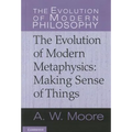 The Evolution of Modern Metaphysics: Making Sense of Things